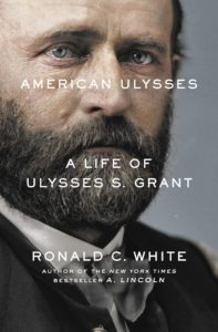 American Ulysses: A Life of Ulysses S. Grant by Ronald C. White